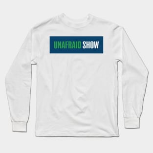 Unafraid Show OG Long Sleeve T-Shirt